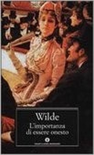 L' Importanza Di Essere Onesto  Wilde, Oscar Arnoldo Mondadori Editore