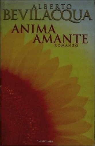 Anima Amante Romanzo  Bevilacqua, Alberto Arnoldo Mondadori Editore