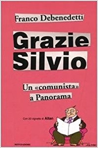 Grazie Silvio Un Comunista A Panorama  Debenedetti, Franco Arnoldo Mondadori Editore