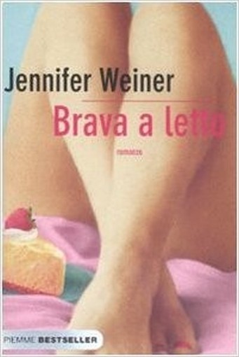 Brava A Letto Jennifer Weiner Edizioni Piemme
