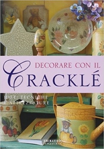 Decorare Con Il Cracklé  Alio, Giuliana Gribaudo