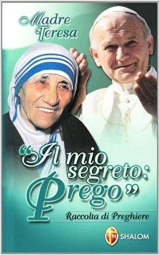 Il Mio Segreto: Prego Teresa Di Calcutta (Santa) Shalom