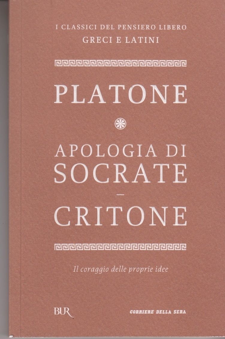 Apologia Di Socrate - Critone  Platone Bur Per Corriere Della Sera