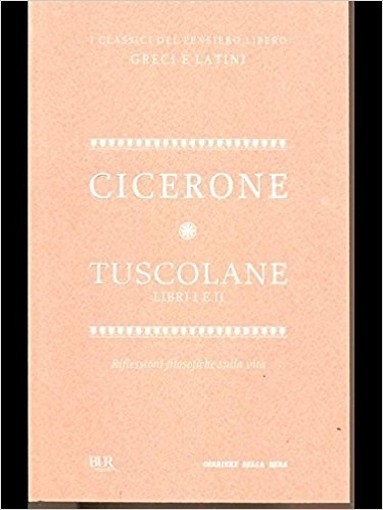 Tuscolane Libri I E Ii Cicerone Bur Rizzoli / Corriere Della Sera 