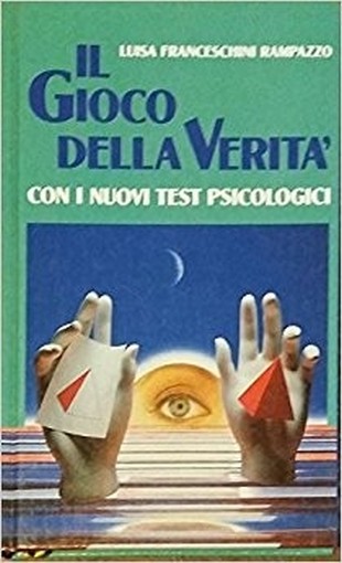 Il Gioco Della Verita' Con I Nuovi Test Psicologici Luisa Franceschini Rampazzo Euroclub
