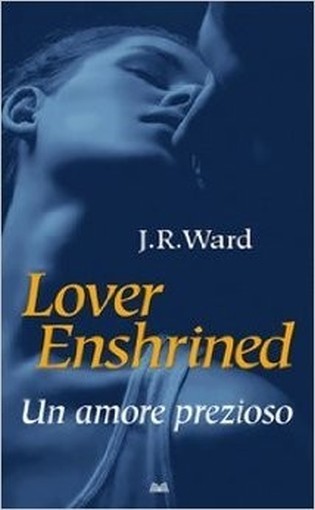 Lover Enshrined : Un Amore Prezioso  J.R. Ward Mondolibri 