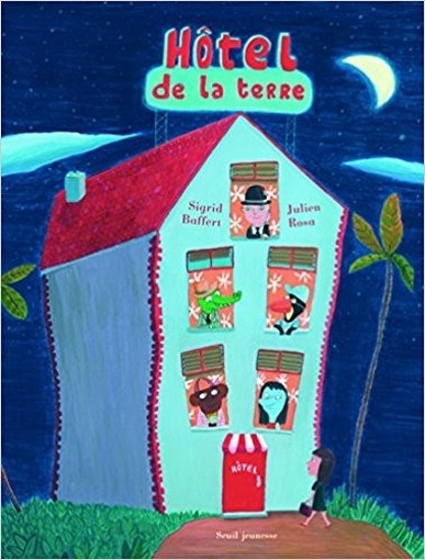 H&Ocirc.Tel De La Terre  Sigrid Baffert , Julien Rosa   Seuil Jeunesse 