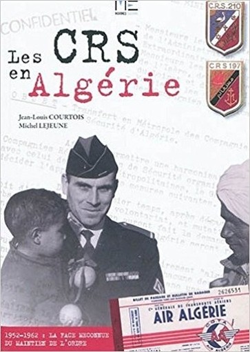 Les Crs En Algérie 1952-1962. -- Courtois, Lejeune Marines Nantes 