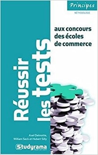 Réussir Les Tests Aux Concours Des Écoles De Commerce  Axel Delmotte (Auteur) William Seck (Auteur) , Hubert Silly (Auteur)  Studyrama