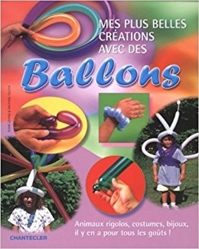 Mes Plus Belles Créations Avec Des Ballons Shar Levine, Michael Ouchi Chantecler Editions Znu