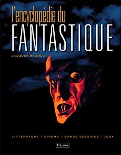 L'Encyclopédie Du Fantastique Jacques Baudou Editions Fetjaine