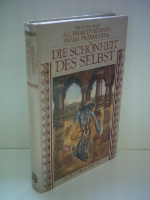Die Schonheit Des Selbst His Divine Grace ( A.C. Bhaktivedanta Swami Prabhupada) The Bhaktivedanta Book Trust 