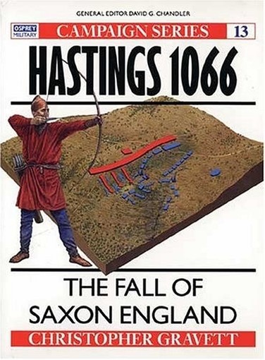 Hastings 1066: The Fall Of Saxon England Christopher Gravett Osprey Publishing 