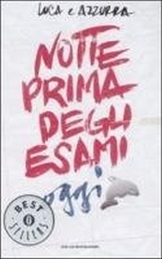 Notte Prima Degli Esami Oggi Luca E Azzurra Arnoldo Mondadori Editore