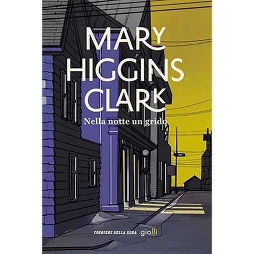 Nella Notte Un Grido  Clark, Mary Higgins Corriere Dela Sera 