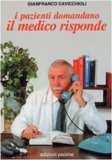 I Pazienti Domandano, Il Medico Risponde  Cavicchioli, Gianfranco Edizioni Paoline