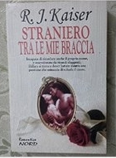 Straniero Tra Le Mie Braccia  Kaiser, R. J. Editrice Nord