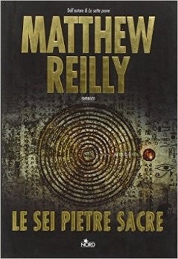Le Sei Pietre Sacre Matthew Reilly Editrice Nord