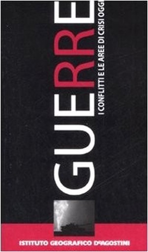 Guerre. I Conflitti E Le Aree Di Crisi Oggi Aa Vv De Agostini