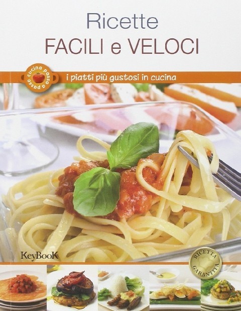 Ricette Facili E Veloci. I Piatti Più Gustosi In Cucina Aa.Vv. Keybook 