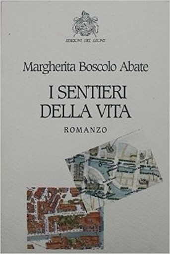 I Sentieri Della Vita  Boscolo Abate, Margherita Spinea  Edizioni Del Leone, ©2003