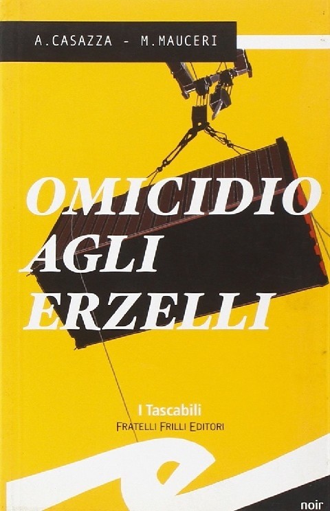 Omicidio Agli Erzelli Max Mauceri, Andrea Casazza Fratelli Frilli Editori