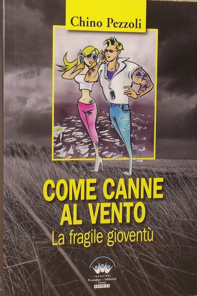 Come Canne Al Vento. La Fragile Gioventù Chino Pezzoli Promozione E Solidarietà Umana