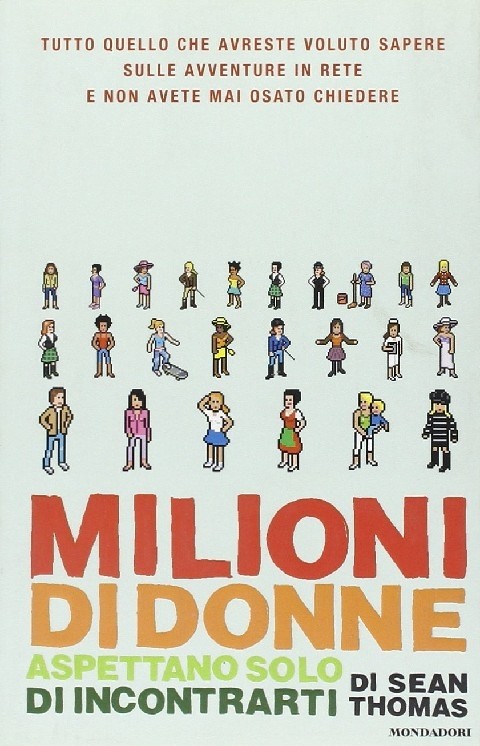 Milioni Di Donne Aspettano Solo Di Incontrarti Sean Thomas Arnoldo Mondadori Editore