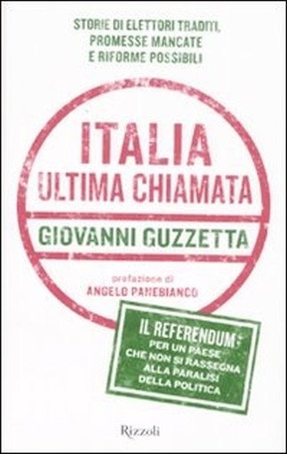 Italia Ultima Chiamata Storie Di Elettori Traditi, Promesse Mancate E Riforme Possibili  Guzzetta, Giovanni Rcs Mediagroup