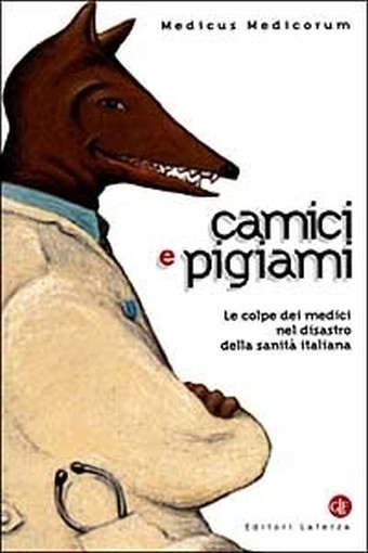 Camici E Pigiami. Le Colpe Dei Medici Nel Disastro Della Sanità Italiana Paolo Cornaglia Ferraris Editori Laterza