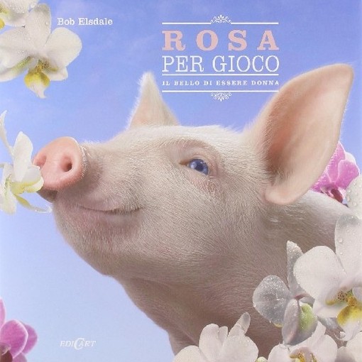 Rosa Per Gioco Il Bello Di Essere Donna  Elsdale, Bob Edicart