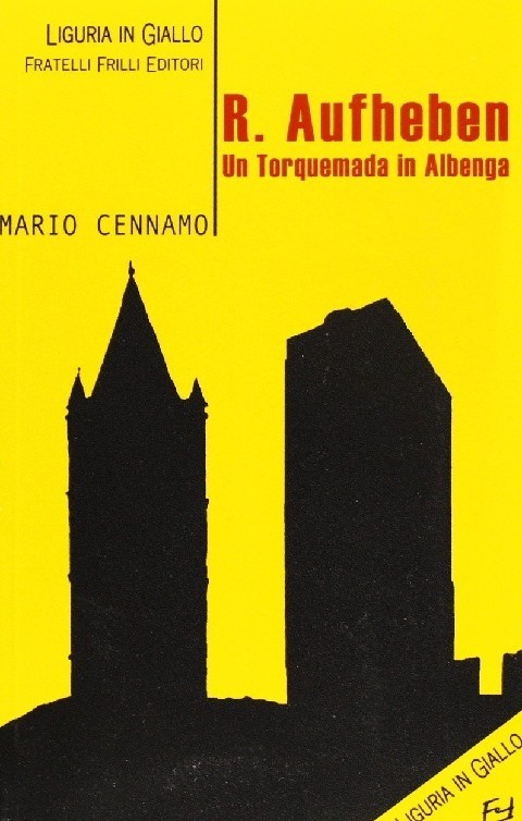 R. Aufheben. Un Torquemada In Albenga Mario Cennamo Fratelli Frilli Editori