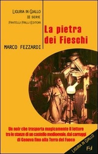 La Pietra Dei Fieschi  Fezzardi, Marco Fratelli Frilli Editori