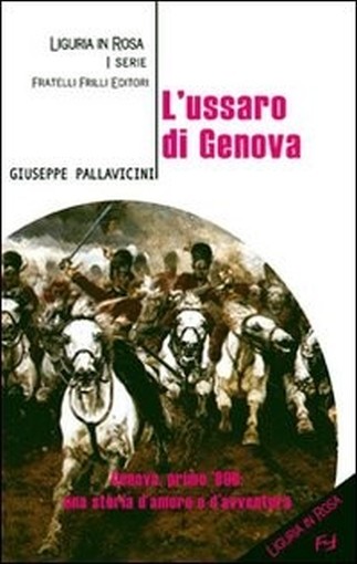 L' Ussaro Di Genova  Pallavicini, Giuseppe Fratelli Frilli Editori