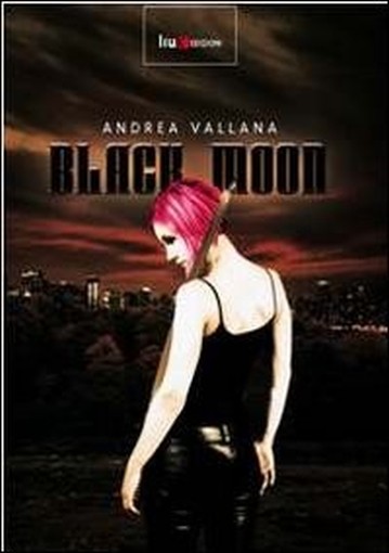 Black Moon  Vallana, Andrea Roma Liux Edizioni, 2012