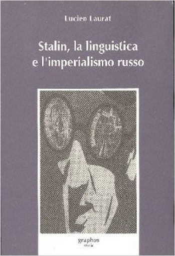 Stalin, La Linguistica E L'Imperialismo Russo Laurant Lucien Graphos 