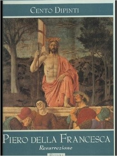 Cento Dipinti: Piero Della Francesca - Resurrezione Federico Z Rizzoli 