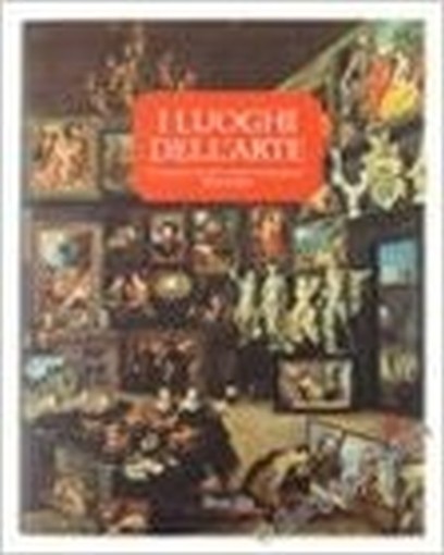 I Luoghi Dell'Arte. Un Percorso Tra Arte E Storia Nei Più Grandi Musei Italiani. Autori Vari. (Autore) Skira/San Paolo Imi, 