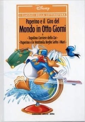 Paperino E Il Giro Del Mondo In Otto Giorni Walt Disney Corriere Della Sera 