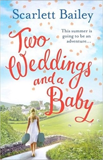 Two Weddings And A Baby Scarlett Bailey Ebury Press 