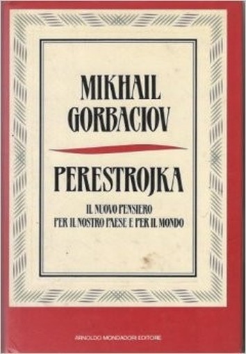 Perestrojka - Il Nuovo Pensiero Per Il Nostro Paese E Per Il Mondo Gorbaciov Mikhail Arnoldo Mondadori Editore