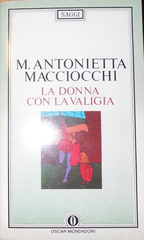 La Donna Con La Valigia Macciocchi, Maria Antonietta Arnoldo Mondadori Editore