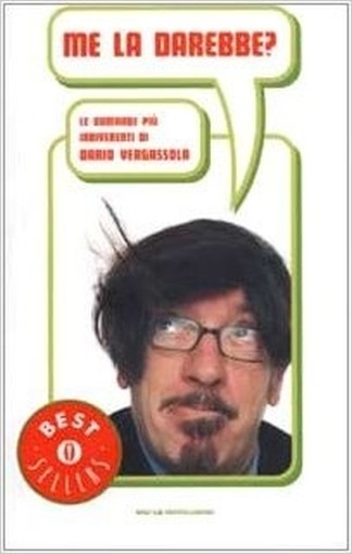 Me La Darebbe? Le Domande Più Irriverenti Di Dario Vergassola  Vergassola, Dario Arnoldo Mondadori Editore