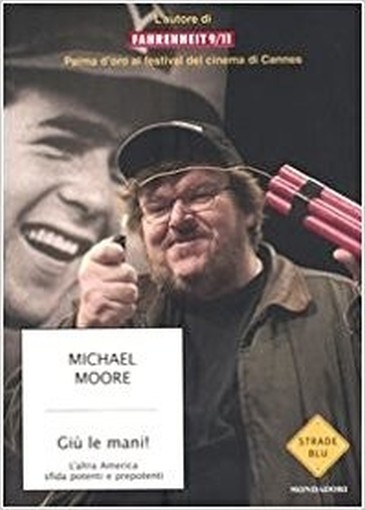 Giù Le Mani! L'Altra America Sfida Potenti E Prepotenti  Moore, Michael Arnoldo Mondadori Editore