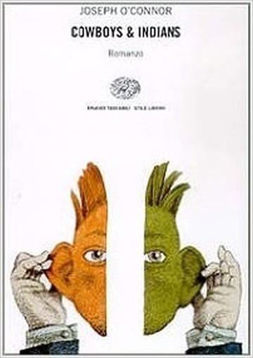 Cowboys & Indians  O'Connor, Joseph Giulio Einaudi Editore
