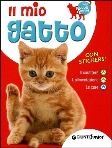 Il Mio Gatto. Il Carattere. L'Alimentazione. Le Cure. Con Stickers Bruno Tenerezza Giunti Editore