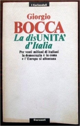 La Disunità D'Italia Per Venti Milioni Di Italiani La Democrazia È In Coma E L'Europa Si Allontana  Bocca, Giorgio Garzanti