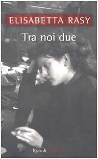 Tra Noi Due  Rasy, Elisabetta Rcs Mediagroup