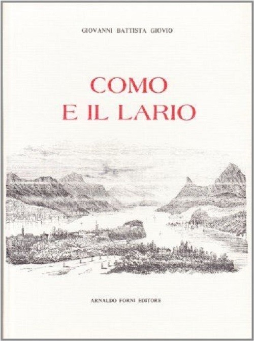 Como E Il Lario (Rist. Anast. 1795) G. Battista Giovio Arnaldo Forni Editore