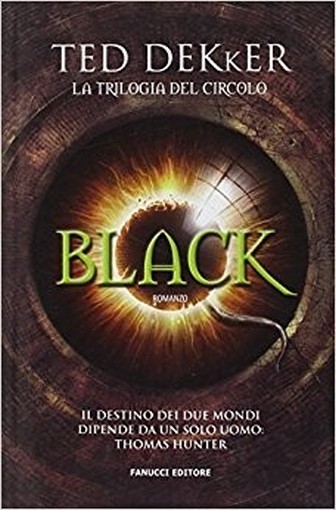 Black. La Trilogia Del Circolo -- Dekker Ted Fanucci Editore